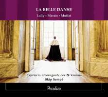 La Belle Danse - Lully, Marais, Muffat, Brade, Praetorius: Ballets Anciens & Modernes